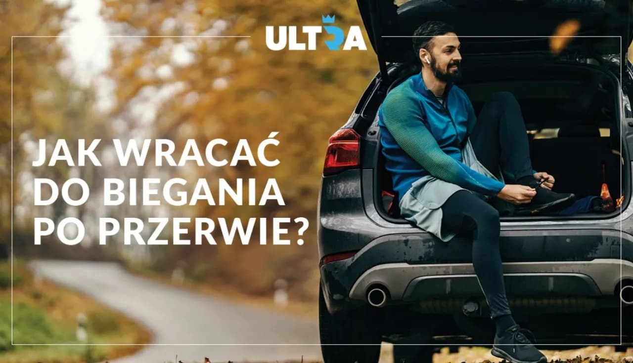 Jak wrócić do biegania bez kontuzji i z sukcesem po przerwie